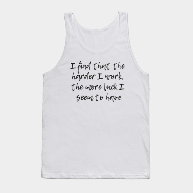 The Harder I Work Tank Top by ryanmcintire1232